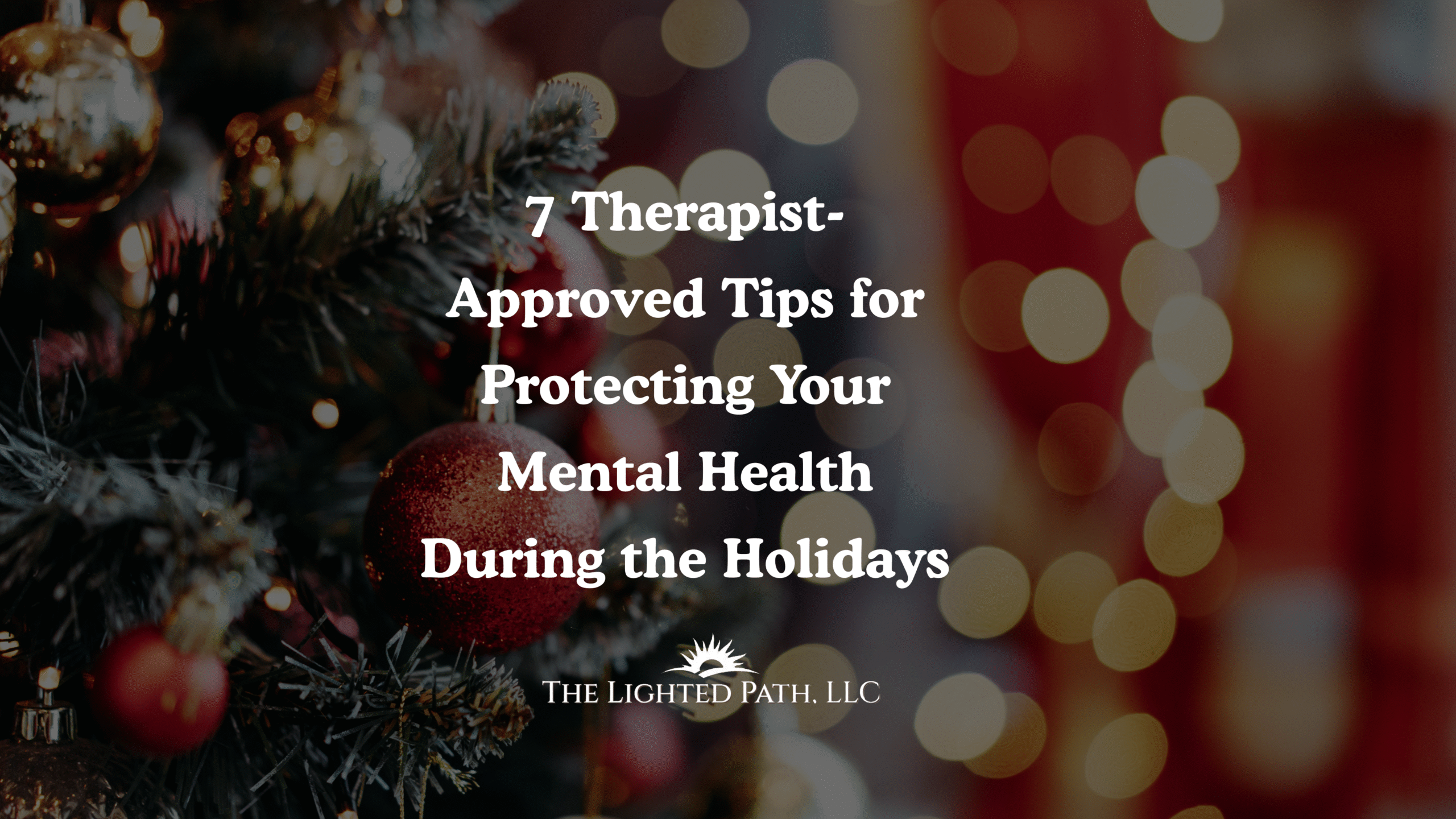 7 Therapist Approved Tips for Protecting Your Mental Health During the Holidays | Therapy in Albuquerque NM | Edgewood Counseling | Mental Health Counseling Near Me