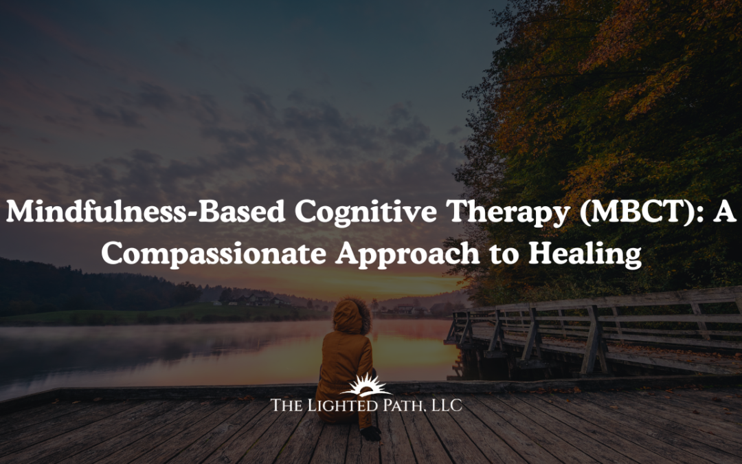 Mindfulness-Based Cognitive Therapy (MBCT) | The Lighted Path LLC Therapy