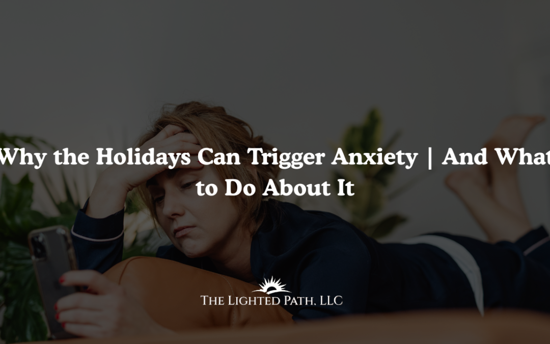 Why the Holidays Can Trigger Anxiety | And What to Do About It | Therapy Near Me | Therapist near me