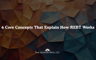 6 Core Concepts That EXPLAIN How Rational Emotive Behavior Therapy (REBT) works