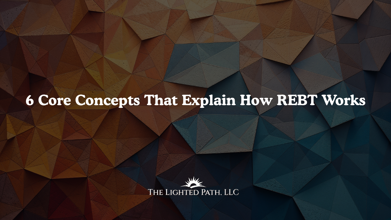 6 Core Concepts That Explain How REBT Works