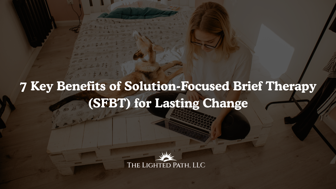 7 Key Benefits of Solution-Focused Brief Therapy (SFBT) for Lasting Change