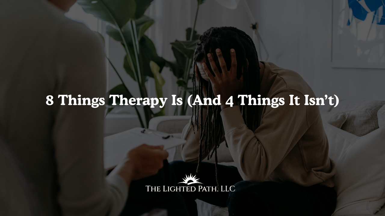 8 Things Therapy Is (And 4 Things It Isn’t)
