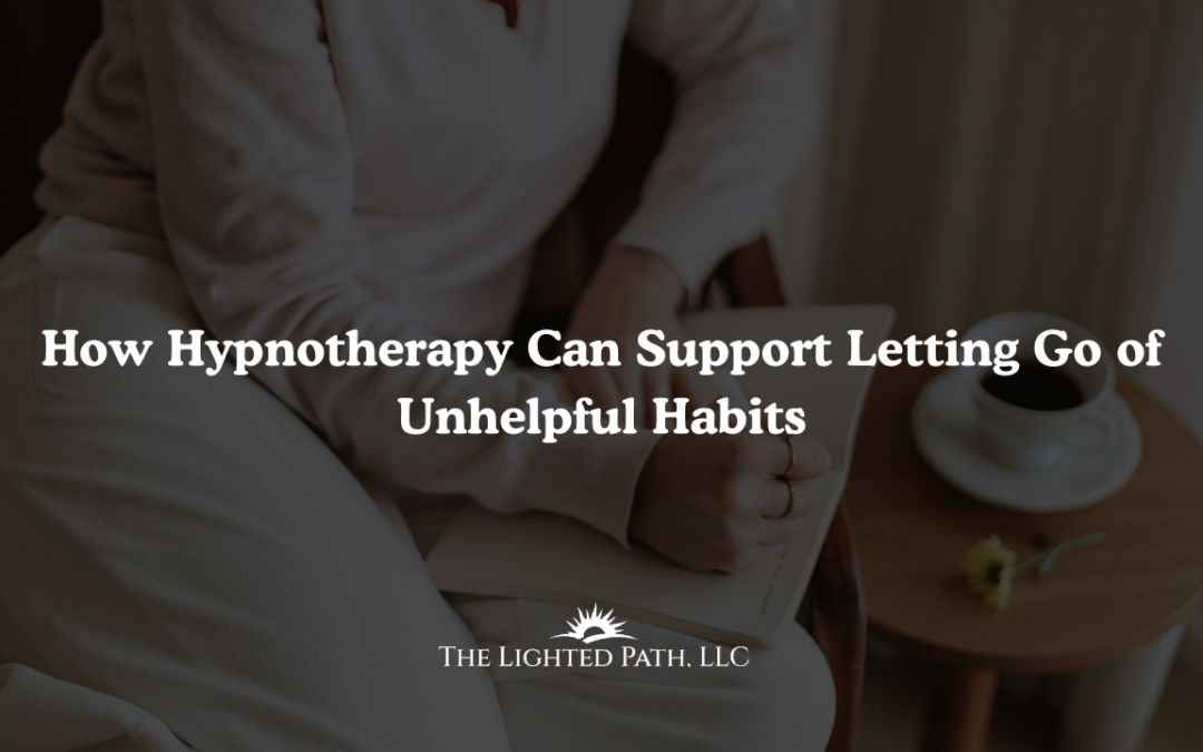 How Hypnotherapy Can Support Letting Go of Unhelpful Habits