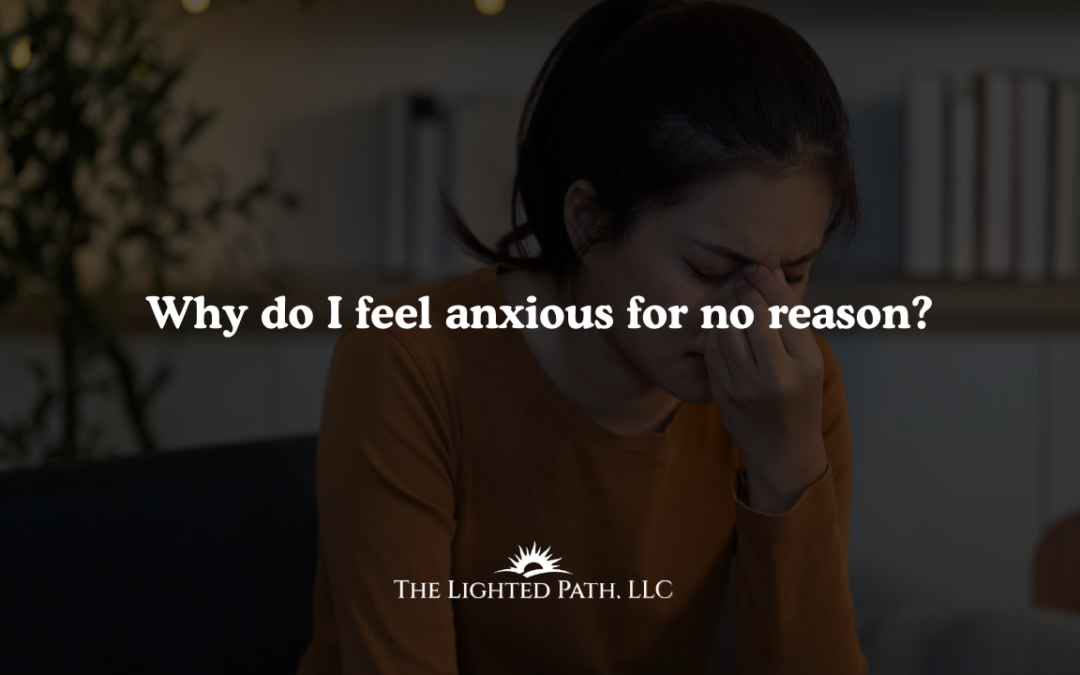 Why do I feel anxious for no reason?