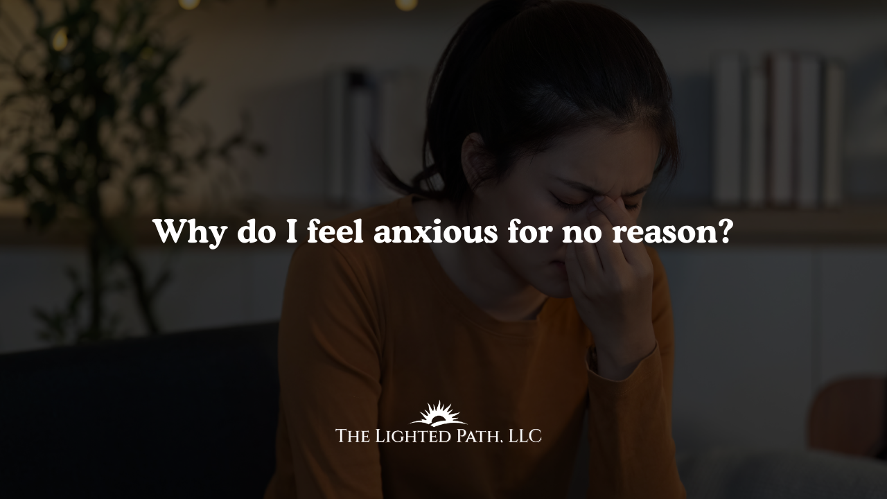 Why do I feel anxious for no reason?