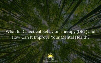 What Is Dialectical Behavior Therapy (DBT) and How Can It Improve Your Mental Health?