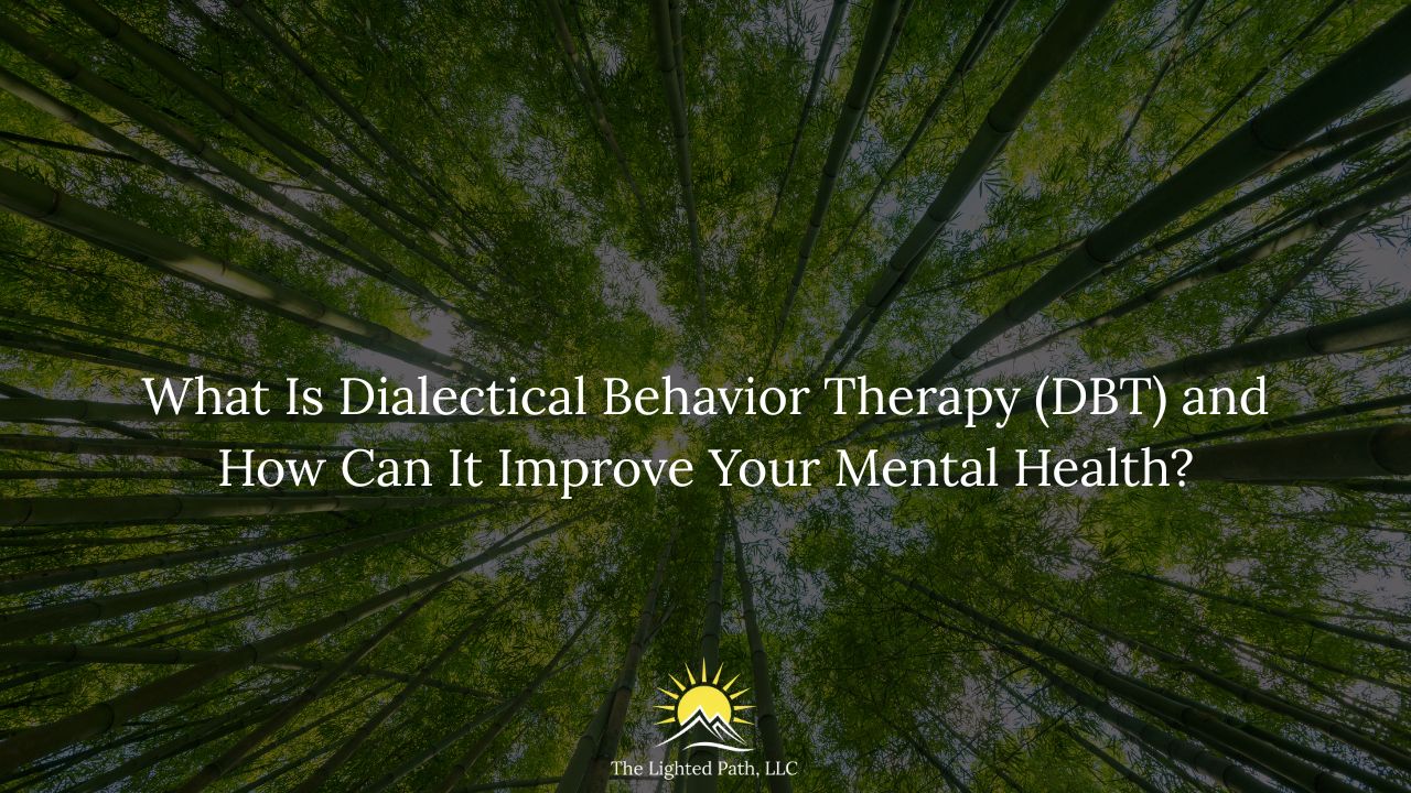 What Is Dialectical Behavior Therapy (DBT) and How Can It Improve Your Mental Health?