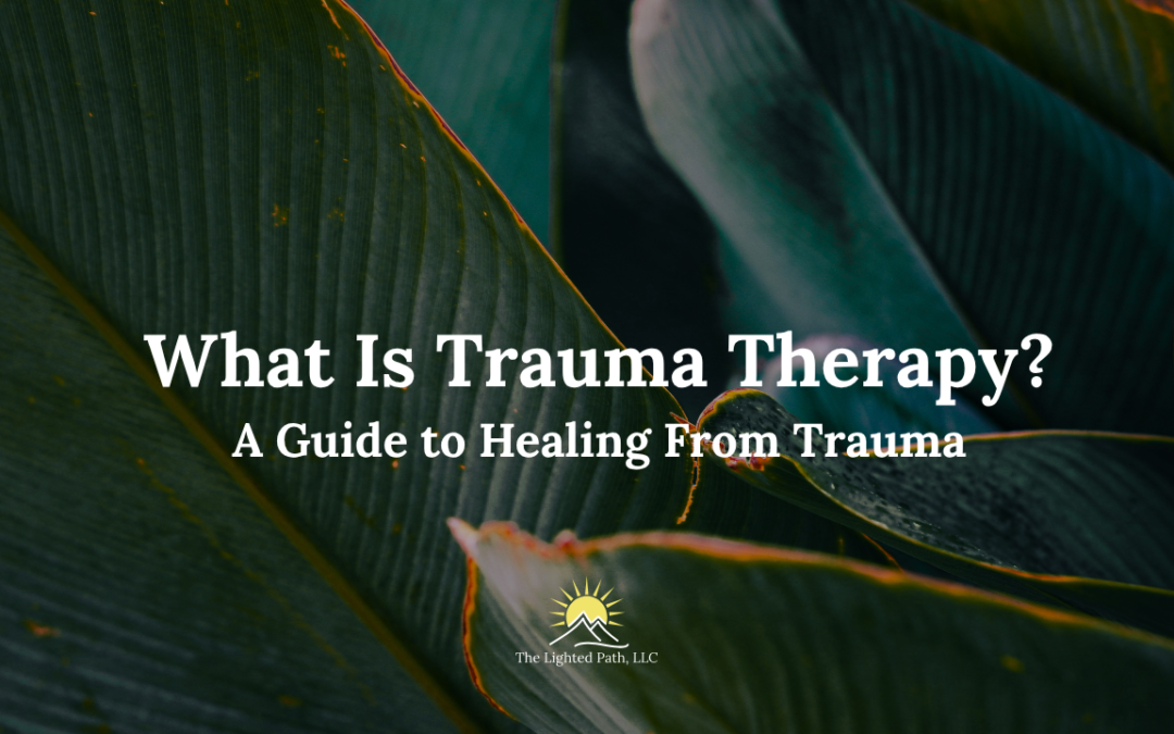 What Is Trauma Therapy? A Guide to Healing From Trauma