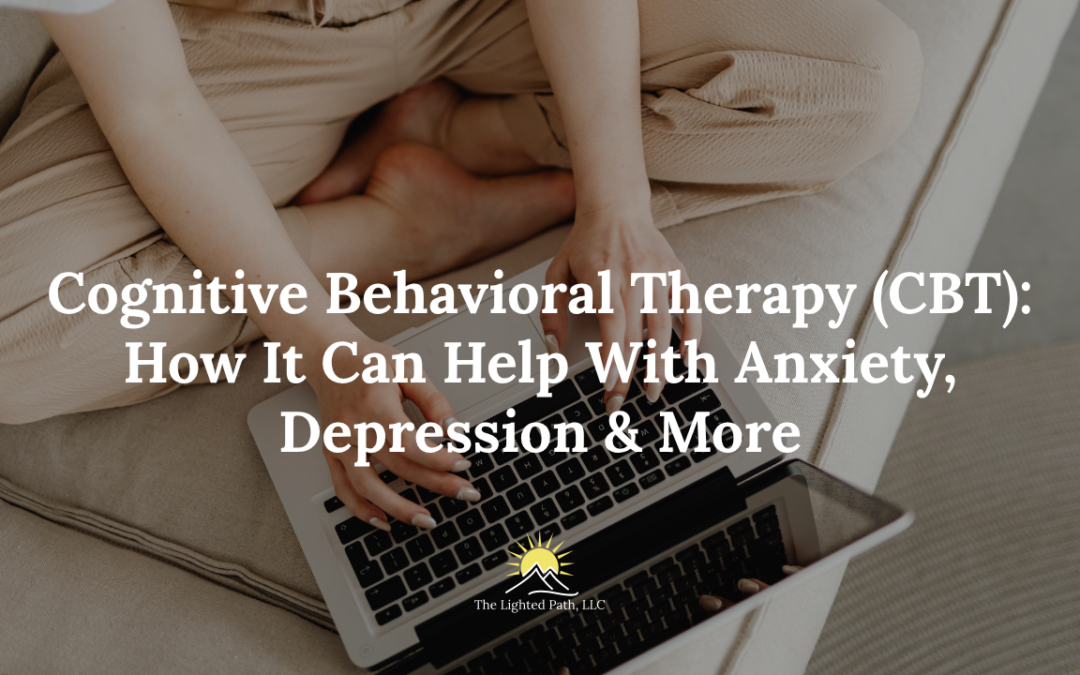 Cognitive Behavioral Therapy (CBT): How It Can Help With Anxiety, Depression & More
