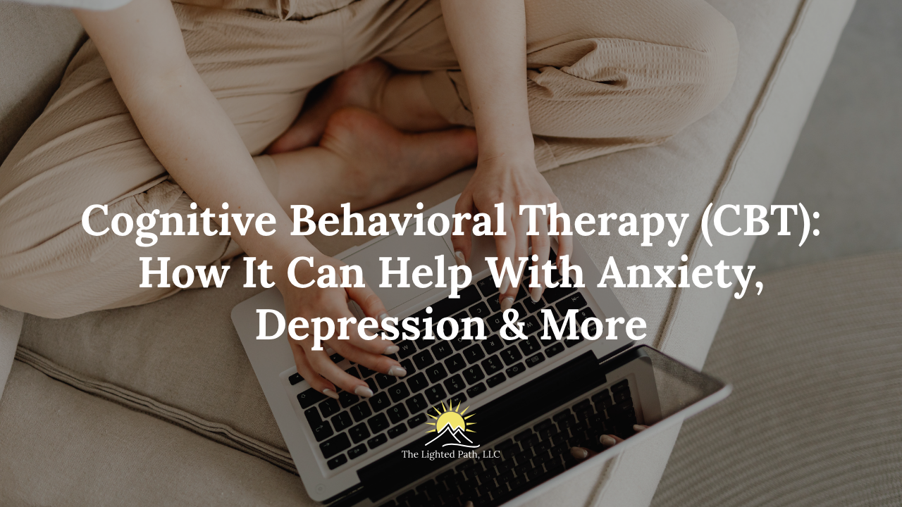 Cognitive Behavioral Therapy (CBT): How It Can Help With Anxiety, Depression & More